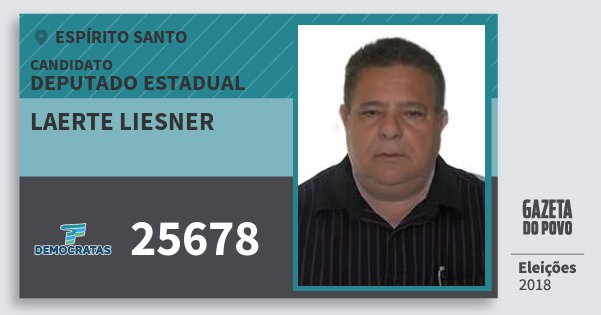 Santinho Laerte Liesner 25678 (DEM) Deputado Estadual | Espírito Santo | Eleições 2018 Santinho Laerte Liesner 25678 (DEM) Deputado Estadual | Espírito Santo | Eleições 2018