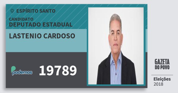 Santinho Lastenio Cardoso 19789 (PODE) Deputado Estadual | Espírito Santo | Eleições 2018 Santinho Lastenio Cardoso 19789 (PODE) Deputado Estadual | Espírito Santo | Eleições 2018