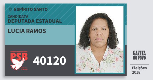 Santinho Lucia Ramos 40120 (PSB) Deputada Estadual | Espírito Santo | Eleições 2018 Santinho Lucia Ramos 40120 (PSB) Deputada Estadual | Espírito Santo | Eleições 2018