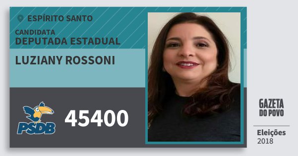 Santinho Luziany Rossoni 45400 (PSDB) Deputada Estadual | Espírito Santo | Eleições 2018 Santinho Luziany Rossoni 45400 (PSDB) Deputada Estadual | Espírito Santo | Eleições 2018