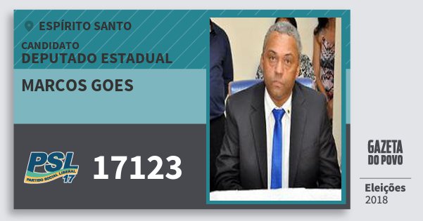 Santinho Marcos Goes 17123 (PSL) Deputado Estadual | Espírito Santo | Eleições 2018 Santinho Marcos Goes 17123 (PSL) Deputado Estadual | Espírito Santo | Eleições 2018