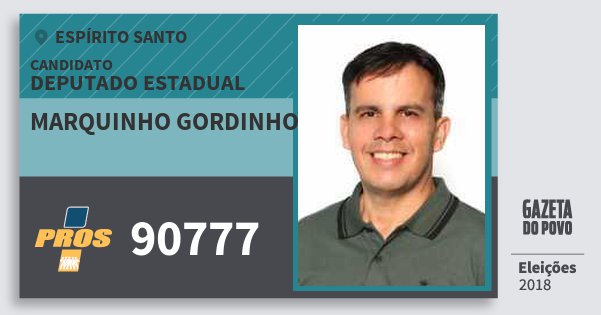 Santinho Marquinho Gordinho 90777 (PROS) Deputado Estadual | Espírito Santo | Eleições 2018 Santinho Marquinho Gordinho 90777 (PROS) Deputado Estadual | Espírito Santo | Eleições 2018