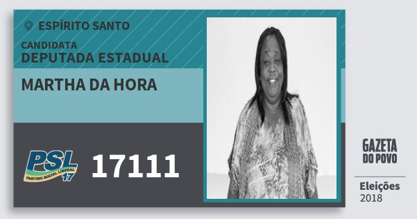 Santinho Martha da Hora 17111 (PSL) Deputada Estadual | Espírito Santo | Eleições 2018 Santinho Martha da Hora 17111 (PSL) Deputada Estadual | Espírito Santo | Eleições 2018