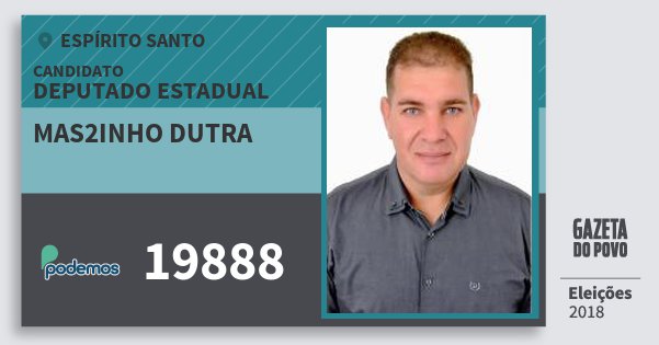 Santinho Mas2Inho Dutra 19888 (PODE) Deputado Estadual | Espírito Santo | Eleições 2018 Santinho Mas2Inho Dutra 19888 (PODE) Deputado Estadual | Espírito Santo | Eleições 2018