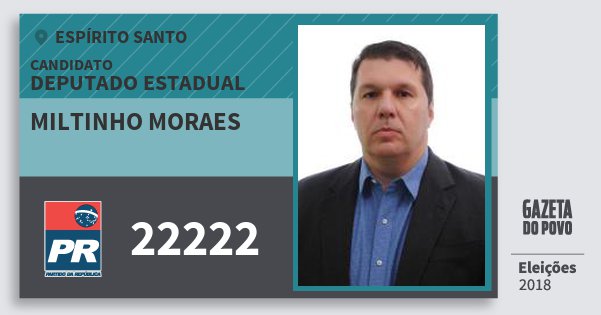 Santinho Miltinho Moraes 22222 (PR) Deputado Estadual | Espírito Santo | Eleições 2018 Santinho Miltinho Moraes 22222 (PR) Deputado Estadual | Espírito Santo | Eleições 2018