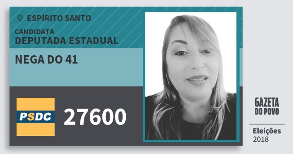 Santinho Nega do 41 27600 (DC) Deputada Estadual | Espírito Santo | Eleições 2018 Santinho Nega do 41 27600 (DC) Deputada Estadual | Espírito Santo | Eleições 2018