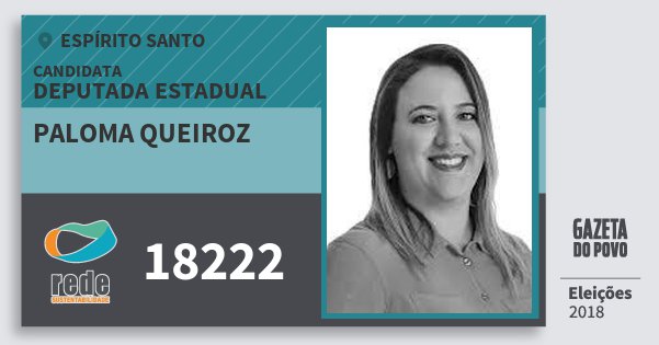 Santinho Paloma Queiroz 18222 (REDE) Deputada Estadual | Espírito Santo | Eleições 2018 Santinho Paloma Queiroz 18222 (REDE) Deputada Estadual | Espírito Santo | Eleições 2018