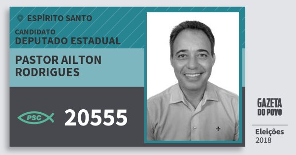 Santinho Pastor Ailton Rodrigues 20555 (PSC) Deputado Estadual | Espírito Santo | Eleições 2018 Santinho Pastor Ailton Rodrigues 20555 (PSC) Deputado Estadual | Espírito Santo | Eleições 2018