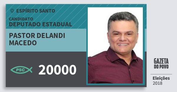 Santinho Pastor Delandi Macedo 20000 (PSC) Deputado Estadual | Espírito Santo | Eleições 2018 Santinho Pastor Delandi Macedo 20000 (PSC) Deputado Estadual | Espírito Santo | Eleições 2018