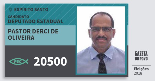 Santinho Pastor Derci de Oliveira 20500 (PSC) Deputado Estadual | Espírito Santo | Eleições 2018 Santinho Pastor Derci de Oliveira 20500 (PSC) Deputado Estadual | Espírito Santo | Eleições 2018