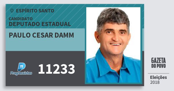Santinho Paulo Cesar Damm 11233 (PP) Deputado Estadual | Espírito Santo | Eleições 2018 Santinho Paulo Cesar Damm 11233 (PP) Deputado Estadual | Espírito Santo | Eleições 2018