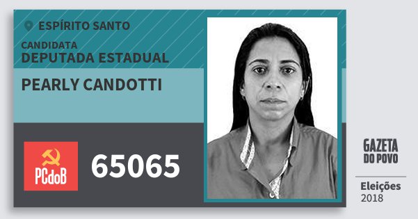 Santinho Pearly Candotti 65065 (PC do B) Deputada Estadual | Espírito Santo | Eleições 2018 Santinho Pearly Candotti 65065 (PC do B) Deputada Estadual | Espírito Santo | Eleições 2018