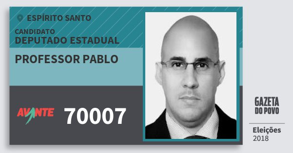 Santinho Professor Pablo 70007 (AVANTE) Deputado Estadual | Espírito Santo | Eleições 2018 Santinho Professor Pablo 70007 (AVANTE) Deputado Estadual | Espírito Santo | Eleições 2018