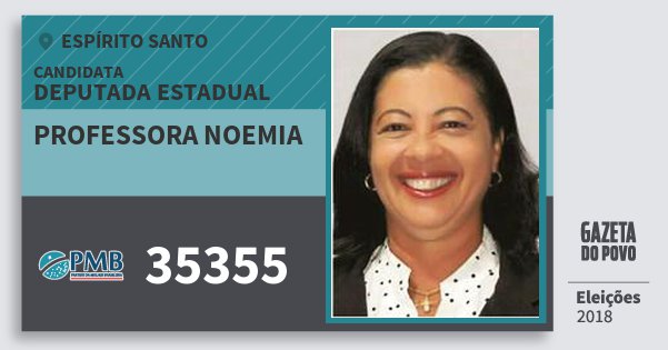 Santinho Professora Noemia 35355 (PMB) Deputada Estadual | Espírito Santo | Eleições 2018 Santinho Professora Noemia 35355 (PMB) Deputada Estadual | Espírito Santo | Eleições 2018