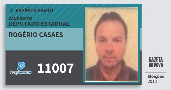 Santinho Rogério Casaes 11007 (PP) Deputado Estadual | Espírito Santo | Eleições 2018 Santinho Rogério Casaes 11007 (PP) Deputado Estadual | Espírito Santo | Eleições 2018
