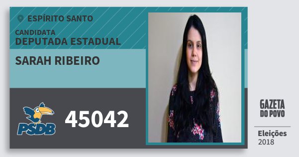 Santinho Sarah Ribeiro 45042 (PSDB) Deputada Estadual | Espírito Santo | Eleições 2018 Santinho Sarah Ribeiro 45042 (PSDB) Deputada Estadual | Espírito Santo | Eleições 2018