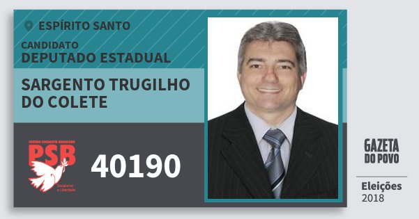 Santinho Sargento Trugilho do Colete 40190 (PSB) Deputado Estadual | Espírito Santo | Eleições 2018 Santinho Sargento Trugilho do Colete 40190 (PSB) Deputado Estadual | Espírito Santo | Eleições 2018