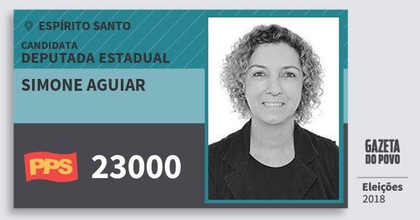 Santinho Simone Aguiar 23000 (PPS) Deputada Estadual | Espírito Santo | Eleições 2018 Santinho Simone Aguiar 23000 (PPS) Deputada Estadual | Espírito Santo | Eleições 2018