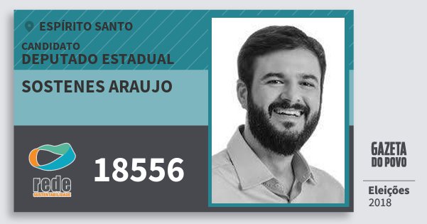 Santinho Sostenes Araujo 18556 (REDE) Deputado Estadual | Espírito Santo | Eleições 2018 Santinho Sostenes Araujo 18556 (REDE) Deputado Estadual | Espírito Santo | Eleições 2018