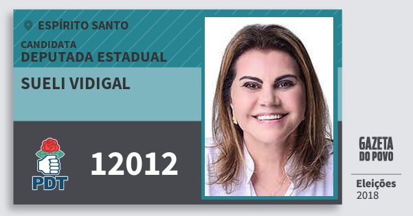 Santinho Sueli Vidigal 12012 (PDT) Deputada Estadual | Espírito Santo | Eleições 2018 Santinho Sueli Vidigal 12012 (PDT) Deputada Estadual | Espírito Santo | Eleições 2018