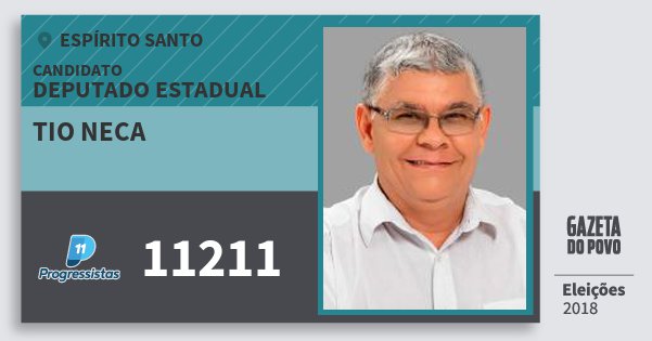 Santinho Tio Neca 11211 (PP) Deputado Estadual | Espírito Santo | Eleições 2018 Santinho Tio Neca 11211 (PP) Deputado Estadual | Espírito Santo | Eleições 2018