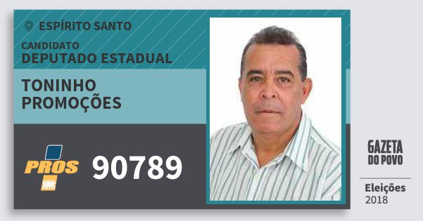 Santinho Toninho Promoções 90789 (PROS) Deputado Estadual | Espírito Santo | Eleições 2018 Santinho Toninho Promoções 90789 (PROS) Deputado Estadual | Espírito Santo | Eleições 2018