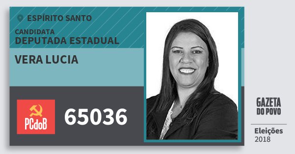 Santinho Vera Lucia 65036 (PC do B) Deputada Estadual | Espírito Santo | Eleições 2018 Santinho Vera Lucia 65036 (PC do B) Deputada Estadual | Espírito Santo | Eleições 2018