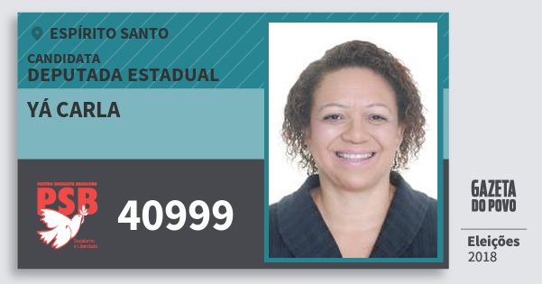 Santinho Yá Carla 40999 (PSB) Deputada Estadual | Espírito Santo | Eleições 2018 Santinho Yá Carla 40999 (PSB) Deputada Estadual | Espírito Santo | Eleições 2018