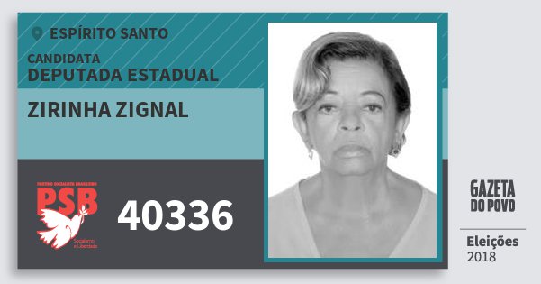 Santinho Zirinha Zignal 40336 (PSB) Deputada Estadual | Espírito Santo | Eleições 2018 Santinho Zirinha Zignal 40336 (PSB) Deputada Estadual | Espírito Santo | Eleições 2018