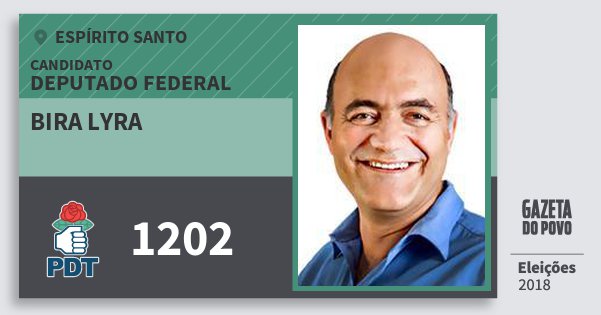 Santinho Bira Lyra 1202 (PDT) Deputado Federal | Espírito Santo | Eleições 2018 Santinho Bira Lyra 1202 (PDT) Deputado Federal | Espírito Santo | Eleições 2018