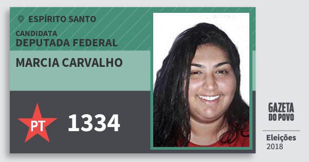 Santinho Marcia Carvalho 1334 (PT) Deputada Federal | Espírito Santo | Eleições 2018 Santinho Marcia Carvalho 1334 (PT) Deputada Federal | Espírito Santo | Eleições 2018