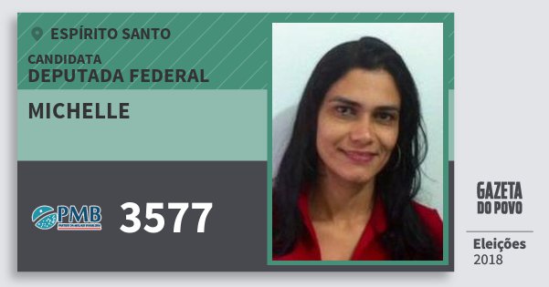 Santinho Michelle 3577 (PMB) Deputada Federal | Espírito Santo | Eleições 2018 Santinho Michelle 3577 (PMB) Deputada Federal | Espírito Santo | Eleições 2018