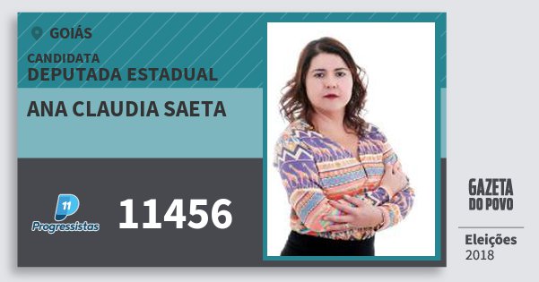 Santinho Ana Claudia Saeta 11456 (PP) Deputada Estadual | Goiás | Eleições 2018 Santinho Ana Claudia Saeta 11456 (PP) Deputada Estadual | Goiás | Eleições 2018