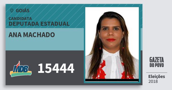Santinho Ana Machado 15444 (MDB) Deputada Estadual | Goiás | Eleições 2018 Santinho Ana Machado 15444 (MDB) Deputada Estadual | Goiás | Eleições 2018