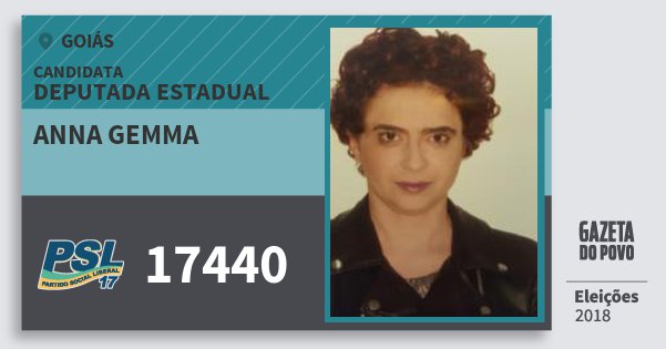 Santinho Anna Gemma 17440 (PSL) Deputada Estadual | Goiás | Eleições 2018 Santinho Anna Gemma 17440 (PSL) Deputada Estadual | Goiás | Eleições 2018
