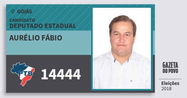 Santinho Aurélio Fábio 14444 (PTB) Deputado Estadual | Goiás | Eleições 2018 Santinho Aurélio Fábio 14444 (PTB) Deputado Estadual | Goiás | Eleições 2018