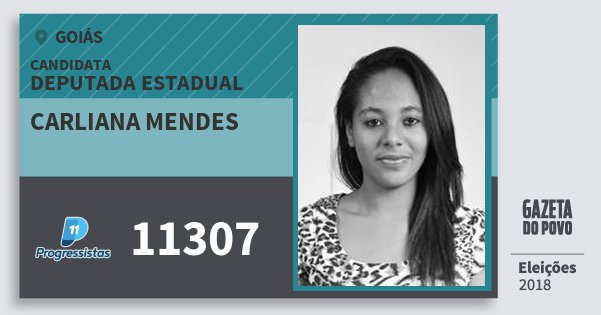 Santinho Carliana Mendes 11307 (PP) Deputada Estadual | Goiás | Eleições 2018 Santinho Carliana Mendes 11307 (PP) Deputada Estadual | Goiás | Eleições 2018