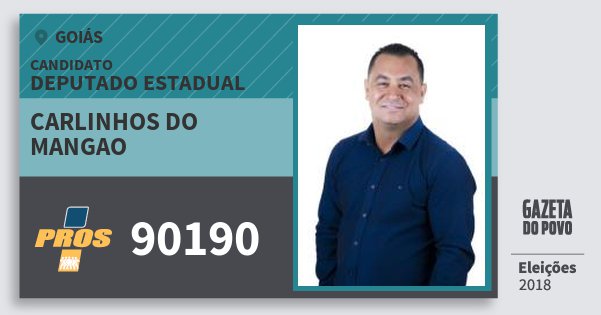 Santinho Carlinhos do Mangao 90190 (PROS) Deputado Estadual | Goiás | Eleições 2018 Santinho Carlinhos do Mangao 90190 (PROS) Deputado Estadual | Goiás | Eleições 2018