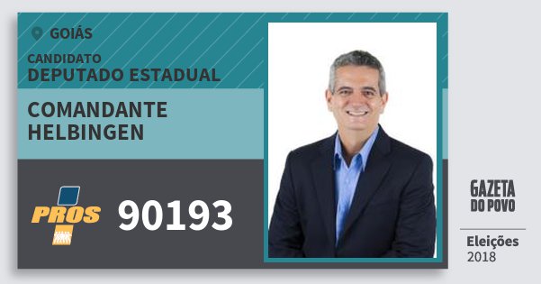 Santinho Comandante Helbingen 90193 (PROS) Deputado Estadual | Goiás | Eleições 2018 Santinho Comandante Helbingen 90193 (PROS) Deputado Estadual | Goiás | Eleições 2018