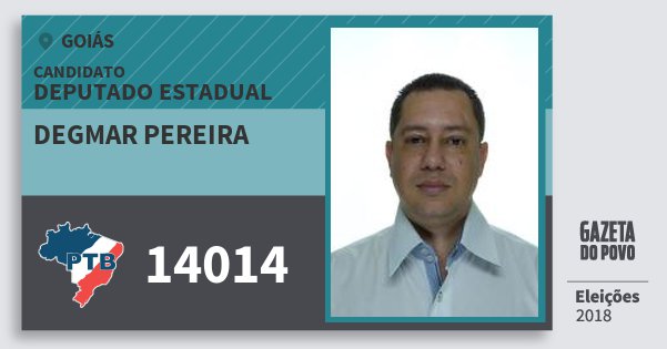 Santinho Degmar Pereira 14014 (PTB) Deputado Estadual | Goiás | Eleições 2018 Santinho Degmar Pereira 14014 (PTB) Deputado Estadual | Goiás | Eleições 2018