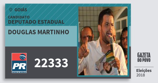 Santinho Douglas Martinho 22333 (PR) Deputado Estadual | Goiás | Eleições 2018 Santinho Douglas Martinho 22333 (PR) Deputado Estadual | Goiás | Eleições 2018