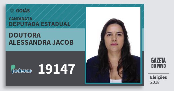 Santinho Doutora Alessandra Jacob 19147 (PODE) Deputada Estadual | Goiás | Eleições 2018 Santinho Doutora Alessandra Jacob 19147 (PODE) Deputada Estadual | Goiás | Eleições 2018
