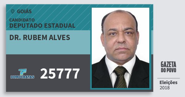 Santinho Dr. Rubem Alves 25777 (DEM) Deputado Estadual | Goiás | Eleições 2018 Santinho Dr. Rubem Alves 25777 (DEM) Deputado Estadual | Goiás | Eleições 2018