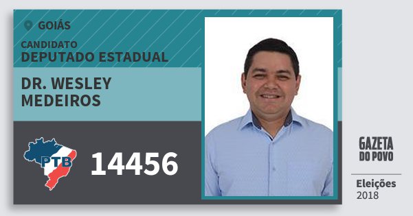 Santinho Dr. Wesley Medeiros 14456 (PTB) Deputado Estadual | Goiás | Eleições 2018 Santinho Dr. Wesley Medeiros 14456 (PTB) Deputado Estadual | Goiás | Eleições 2018