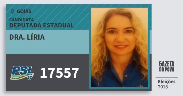 Santinho Dra. Líria 17557 (PSL) Deputada Estadual | Goiás | Eleições 2018 Santinho Dra. Líria 17557 (PSL) Deputada Estadual | Goiás | Eleições 2018