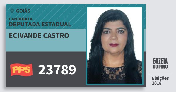 Santinho Ecivande Castro 23789 (PPS) Deputada Estadual | Goiás | Eleições 2018 Santinho Ecivande Castro 23789 (PPS) Deputada Estadual | Goiás | Eleições 2018