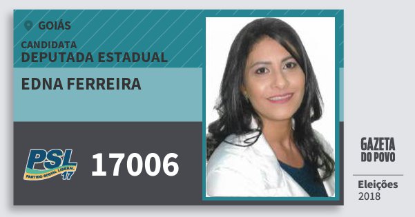 Santinho Edna Ferreira 17006 (PSL) Deputada Estadual | Goiás | Eleições 2018 Santinho Edna Ferreira 17006 (PSL) Deputada Estadual | Goiás | Eleições 2018