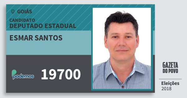 Santinho Esmar Santos 19700 (PODE) Deputado Estadual | Goiás | Eleições 2018 Santinho Esmar Santos 19700 (PODE) Deputado Estadual | Goiás | Eleições 2018