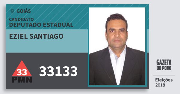 Santinho Eziel Santiago 33133 (PMN) Deputado Estadual | Goiás | Eleições 2018 Santinho Eziel Santiago 33133 (PMN) Deputado Estadual | Goiás | Eleições 2018