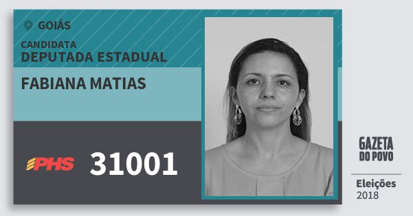Santinho Fabiana Matias 31001 (PHS) Deputada Estadual | Goiás | Eleições 2018 Santinho Fabiana Matias 31001 (PHS) Deputada Estadual | Goiás | Eleições 2018